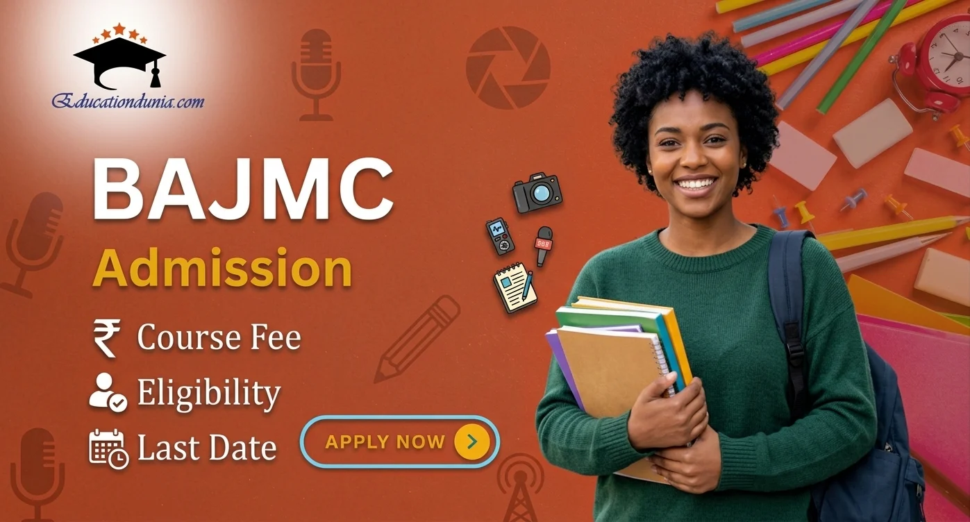 BAJMC Admission 2026: Fee, Last Date & Eligibility Criteria