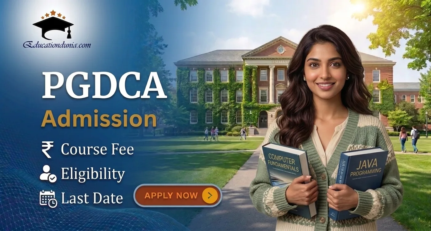 PGDCA Admission 2026: Last date, Admission Process & Course Fee