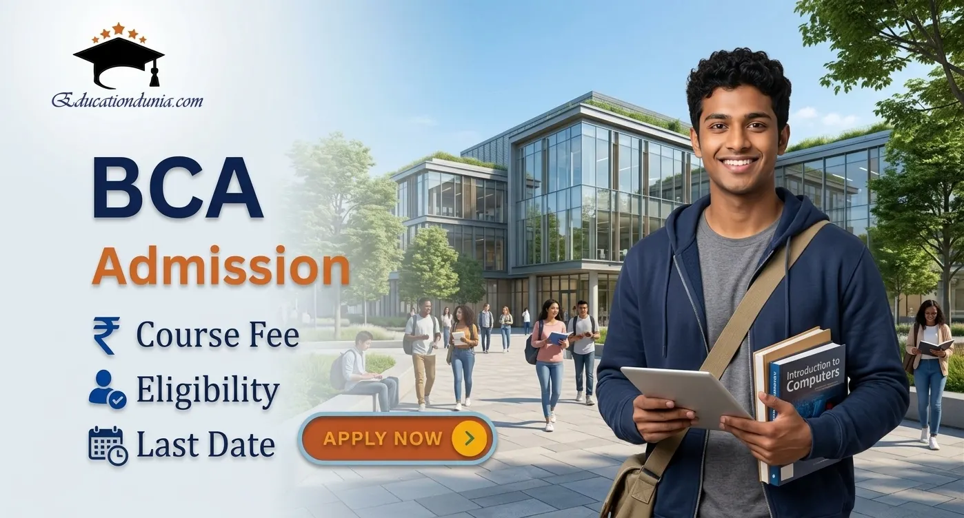 BCA Admission 2026: Last date, Course fee, Eligibility