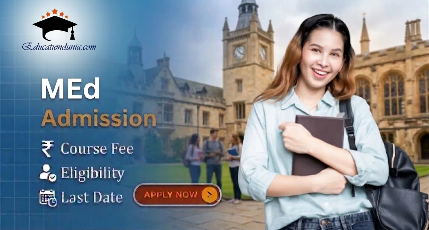 MEd Admission 2026: Last Date, Fee & Eligibility
