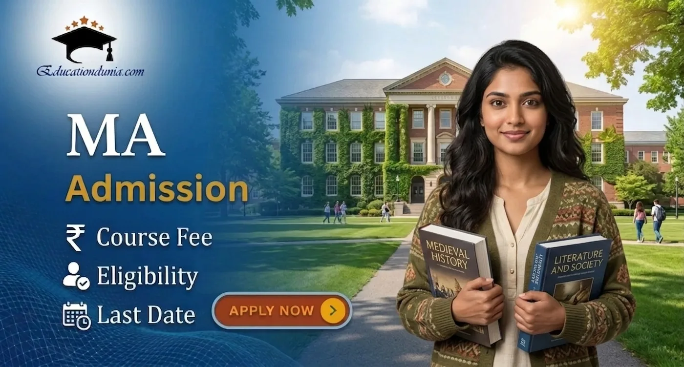 MA Admission 2026: Last date, Course fee & Admission process