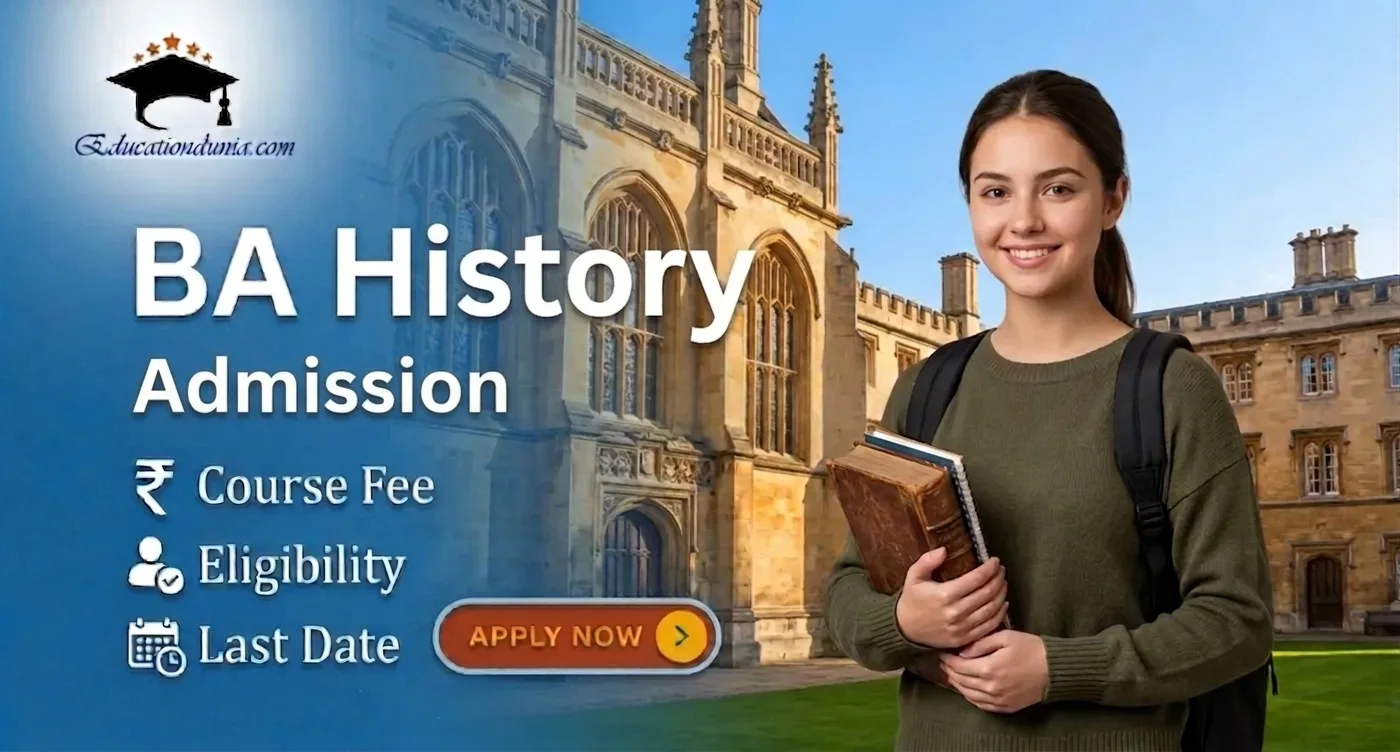 BA History Admission 2026: Last date, Admission Process, Fee