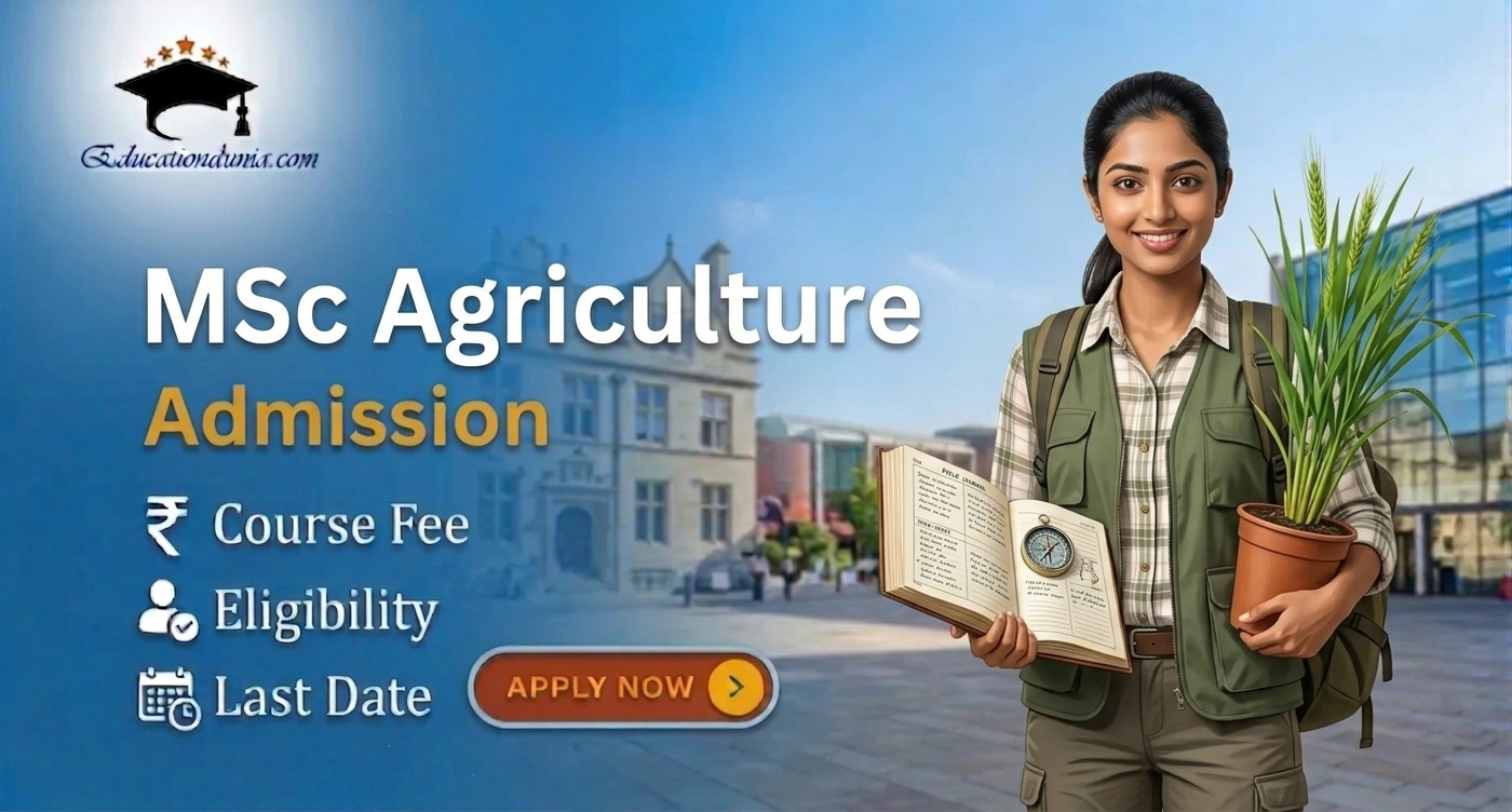 MSc Agriculture Admission 2026-27: Course fee, Last date & Eligibility