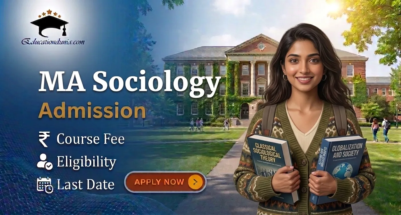 MA Sociology Admission 2026: Eligibility, fees & Last date