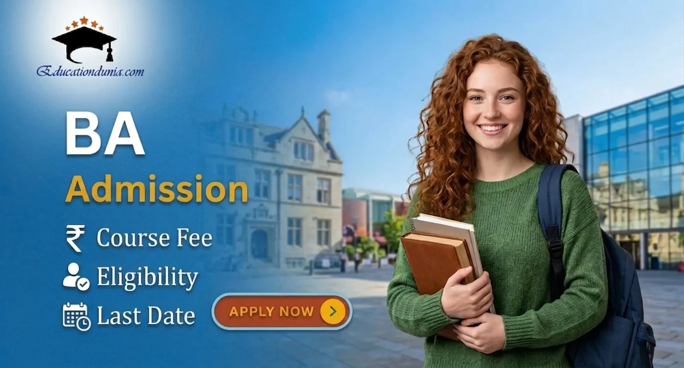 BA Admission 2026: Course Fee, Last date, Eligibility