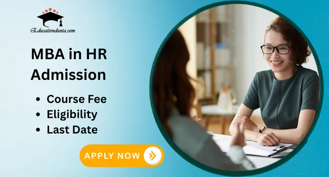 MBA in HR Admission 2026: Last date, Eligibility & Course Fees