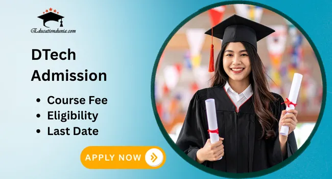DTech Admission 2026: Last Date, Course Fee & Eligibility