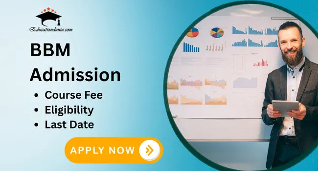 BBM Admission 2026: Last Date, Eligibility, Full Form & Course Fee