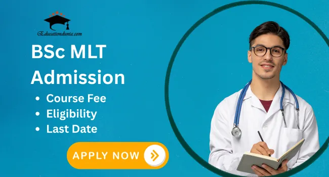 BSc MLT Admission 2026: Last Date, Fees & Eligibility Criteria