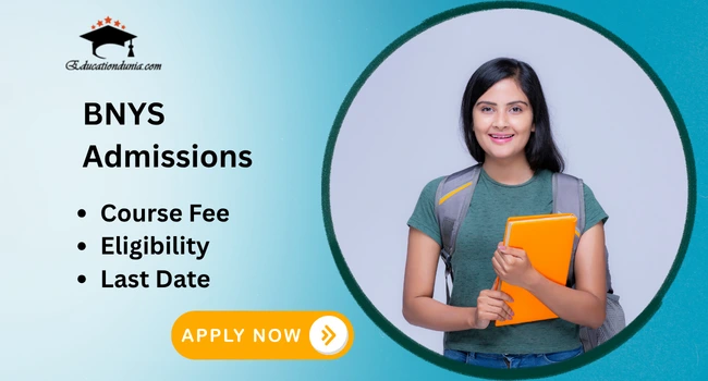 BNYS Admissions: Courses, Eligibility and Last  Date