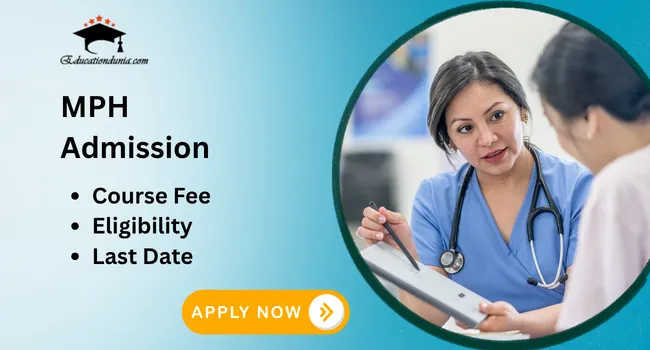 MPH Admission 2026: Last date, Course Fee & Eligibility