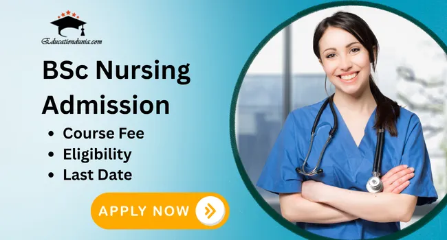 BSc Nursing Admission 2026: Last date, Syllabus, Eligibility & Course fee