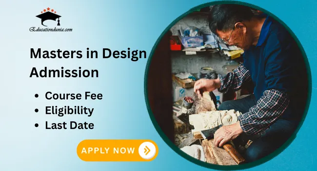 Masters in Design Admission 2026: Last Date, Course Fee & Eligibility