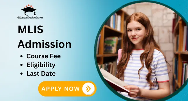 MLIS admission 2026: Last date, Eligibility, Course Fee & Documents Requirements