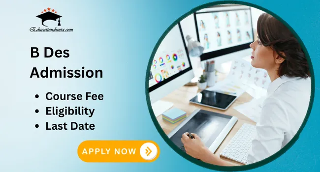 BDes Admission 2026: Last Date, Eligibility & Course Fees