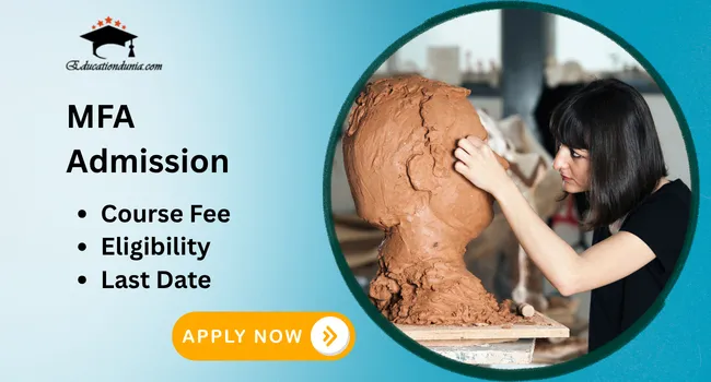 MFA Admission 2026: Last Date, Course Fee & Eligibility