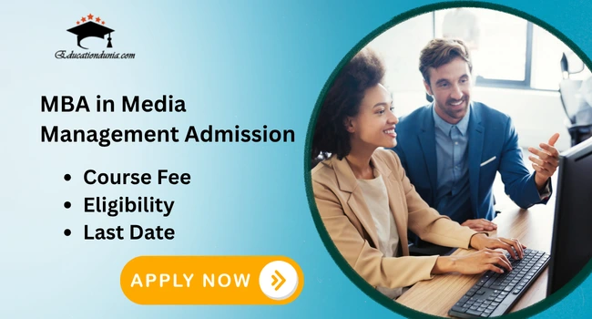 MBA in Media Management Admission: Admission Process, Last Date and Courses