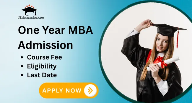 One Year MBA Admission 2026: Last Date, Eligibility & Course Fee